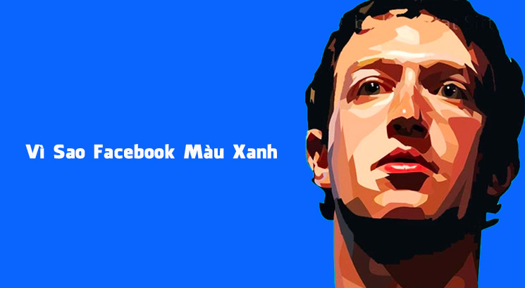 Vì sao Facebook màu xanh?