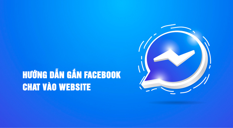 Hướng dẫn gắn Messenger vào website mới nhất