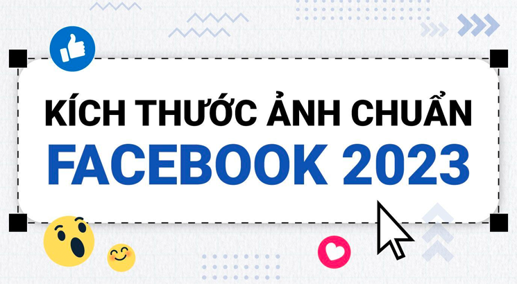 Kích thước ảnh Facebook mới nhất 2023 giúp thương hiệu tối ưu hoá hiệu quả của bài đăng 