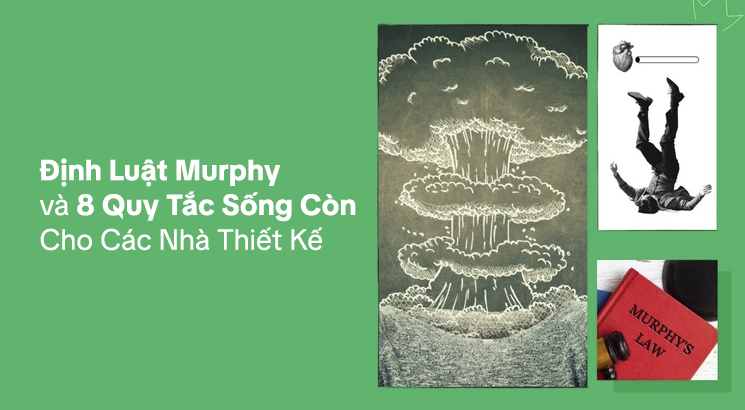 Định Luật Murphy và 8 Quy Tắc Sống Còn Cho Các Nhà Thiết Kế