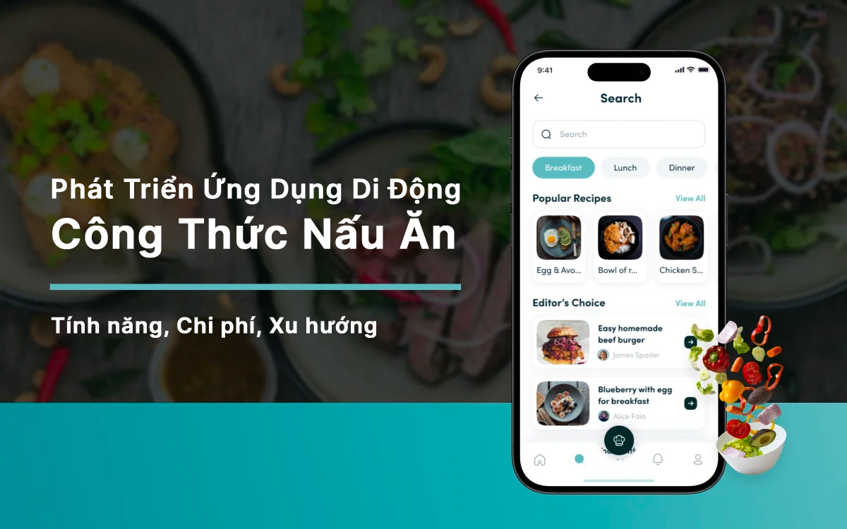 Phát triển ứng dụng Công Thức Nấu Ăn - Các Tính năng, Chi phí và Xu hướng mới