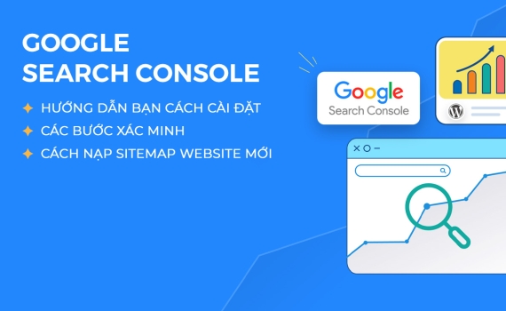 Hướng dẫn bạn cài đặt xác minh Google Search Console vào website mới