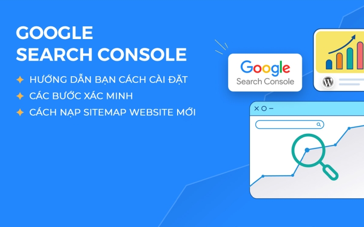 Hướng dẫn bạn cài đặt xác minh Google Search Console vào website mới