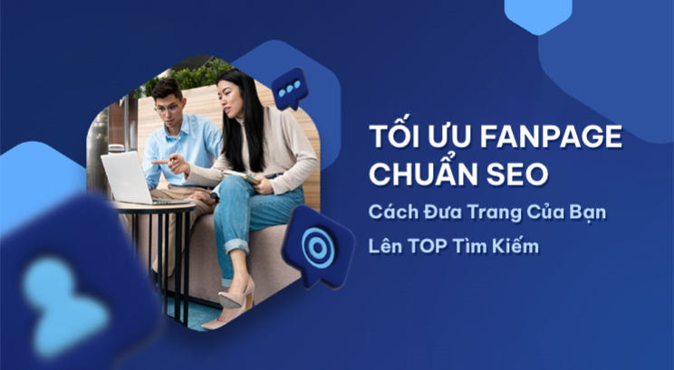 Tối ưu Fanpage chuẩn SEO: Cách đưa trang của bạn lên TOP tìm kiếm