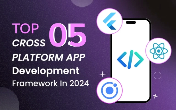 Top 05 nền tảng Cross Platform lập trình ứng dụng di động năm 2024